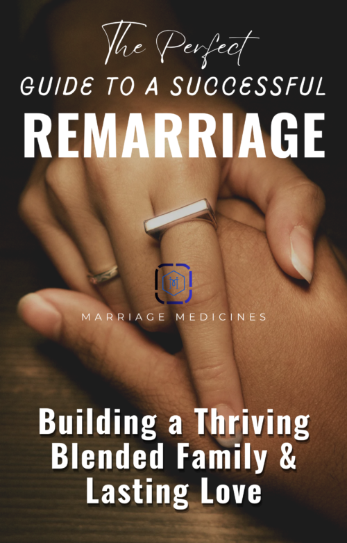 The Perfect Guide To a Successful REMARRIAGE: Building a Thriving Blended Family & Lasting Love